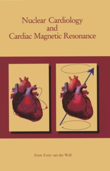 Nuclear Cardiology and Cardiac Magnetic Resonance : Physiology, Techniques and Applications