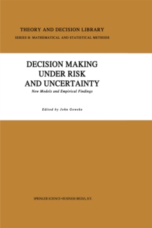 Decision Making Under Risk and Uncertainty : New Models and Empirical Findings