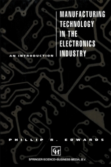 Manufacturing Technology in the Electronics Industry : An introduction