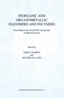 Inorganic and Organometallic Oligomers and Polymers : Proceedings of the 33rd IUPAC Symposium on Macromolecules