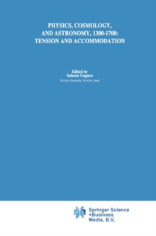 Physics, Cosmology and Astronomy, 1300-1700: Tension and Accommodation