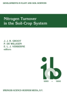 Nitrogen Turnover in the Soil-Crop System : Modelling of Biological Transformations, Transport of Nitrogen and Nitrogen Use Efficiency. Proceedings of a Workshop help at the Institute for Soil Fertili