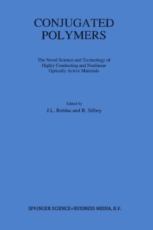 Conjugated Polymers : The Novel Science and Technology of Highly Conducting and Nonlinear Optically Active Materials
