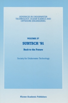 SUBTECH '91 : Back to the Future. Papers presented at a conference organized by the Society for Underwater Technology and held in Aberdeen, UK, November 12-14, 1991