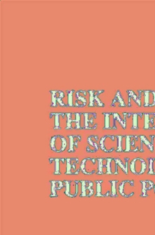 Risk and Society: The Interaction of Science, Technology and Public Policy