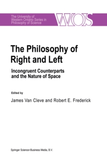 The Philosophy Of Right And Left : Incongruent Counterparts and the Nature of Space