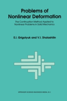 Problems of Nonlinear Deformation : The Continuation Method Applied to Nonlinear Problems in Solid Mechanics