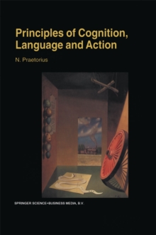 Principles of Cognition, Language and Action : Essays on the Foundations of a Science of Psychology