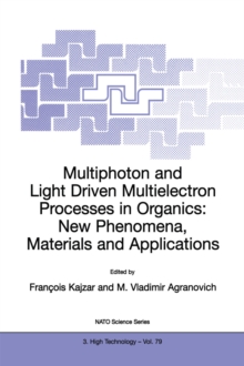 Multiphoton and Light Driven Multielectron Processes in Organics: New Phenomena, Materials and Applications : Proceedings of the NATO Advanced Research Workshop on Multiphoton and Light Driven Multiel