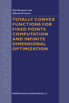 Totally Convex Functions for Fixed Points Computation and Infinite Dimensional Optimization