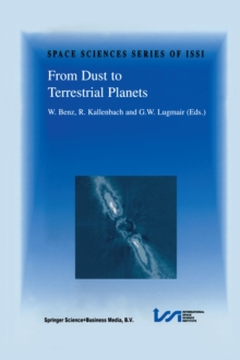 From Dust to Terrestrial Planets : Proceedings of an ISSI Workshop, 15-19 February 1999, Bern, Switzerland