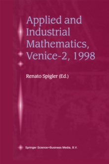 Applied and Industrial Mathematics, Venice-2, 1998 : Selected Papers from the 'Venice-2/Symposium on Applied and Industrial Mathematics', June 11-16, 1998, Venice, Italy