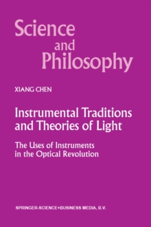 Instrumental Traditions and Theories of Light : The Uses of Instruments in the Optical Revolution