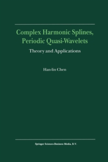 Complex Harmonic Splines, Periodic Quasi-Wavelets : Theory and Applications