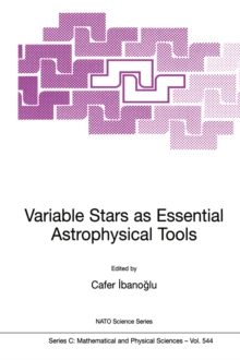 Variable Stars as Essential Astrophysical Tools : Proceeding of the NATO Advanced Study Institute on Variable Stars as Essential Astrophysical Tools Ce?me, Turkey August 31 - September 10, 1998