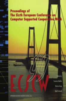 ECSCW '99 : Proceedings of the Sixth European Conference on Computer Supported Cooperative Work 12-16 September 1999, Copenhagen, Denmark