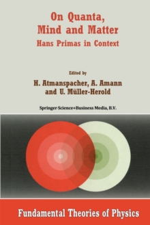 On Quanta, Mind and Matter : Hans Primas in Context