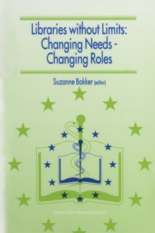 Libraries without Limits: Changing Needs - Changing Roles : Proceedings of the 6th European Conference of Medical and Health Libraries, Utrecht, 22-27 June 1998