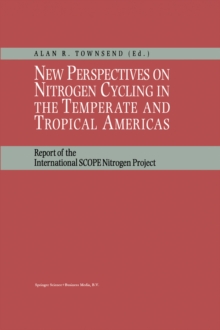 New Perspectives on Nitrogen Cycling in the Temperate and Tropical Americas : Report of the International SCOPE Nitrogen Project