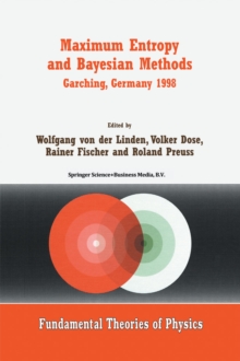 Maximum Entropy and Bayesian Methods Garching, Germany 1998 : Proceedings of the 18th International Workshop on Maximum Entropy and Bayesian Methods of Statistical Analysis