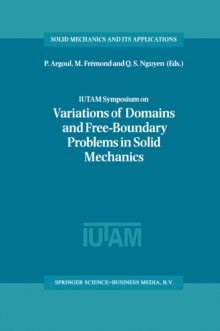 IUTAM Symposium on Variations of Domain and Free-Boundary Problems in Solid Mechanics : Proceedings of the IUTAM Symposium held in Paris, France, 22-25 April 1997