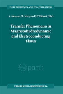 Transfer Phenomena in Magnetohydrodynamic and Electroconducting Flows : Selected papers of the PAMIR Conference held in Aussois, France 22-26 September 1997