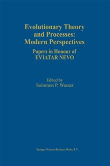 Evolutionary Theory and Processes: Modern Perspectives : Papers in Honour of Eviatar Nevo