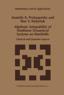 Algebraic Integrability of Nonlinear Dynamical Systems on Manifolds : Classical and Quantum Aspects