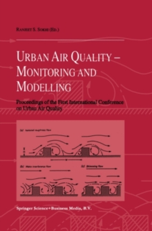 Urban Air Quality: Monitoring and Modelling : Proceedings of the First International Conference on Urban Air Quality: Monitoring and Modelling University of Hertfordshire, Hatfield, U.K. 11-12 July 19