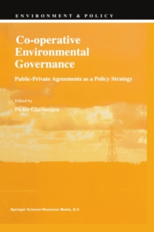 Co-operative Environmental Governance : Public-Private Agreements as a Policy Strategy