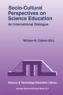 Socio-Cultural Perspectives on Science Education : An International Dialogue