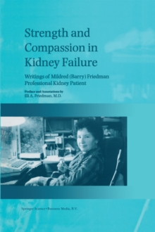 Strength and Compassion in Kidney Failure : Writings of Mildred (Barry) Friedman Professional Kidney Patient