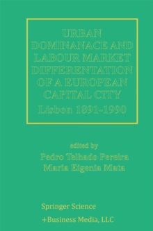 Urban Dominance and Labour Market Differentiation of a European Capital City : Lisbon 1890-1990