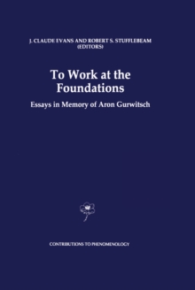 To Work at the Foundations : Essays in Memory of Aron Gurwitsch