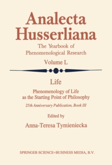 Life Phenomenology of Life as the Starting Point of Philosophy : 25th Anniversary Publication Book III