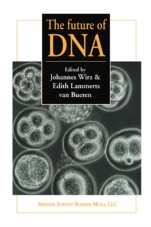 The future of DNA : Proceedings of an international If gene conference on presuppositions in science and expectations in society held at the Goetheanum, Dornach, Switzerland, 2nd - 5th October 1996