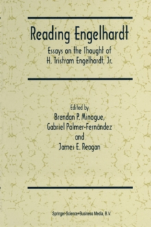 Reading Engelhardt : Essays on the Thought of H. Tristram Engelhardt, Jr.