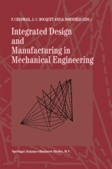 Integrated Design and Manufacturing in Mechanical Engineering : Proceedings of the 1st IDMME Conference held in Nantes, France, 15-17 April 1996