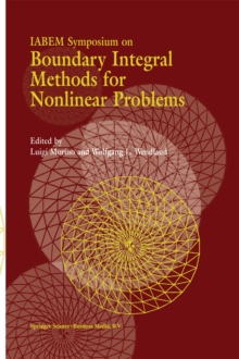 IABEM Symposium on Boundary Integral Methods for Nonlinear Problems : Proceedings of the IABEM Symposium held in Pontignano, Italy, May 28-June 3 1995