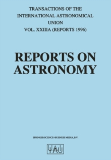 Reports on Astronomy : Transactions of the International Astronomical Union Volume XXIIIA