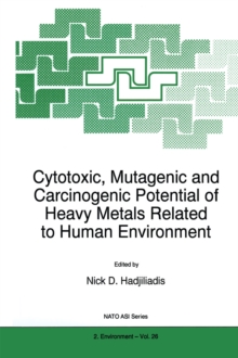 Cytotoxic, Mutagenic and Carcinogenic Potential of Heavy Metals Related to Human Environment