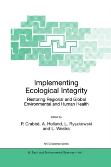 Implementing Ecological Integrity : Restoring Regional and Global Environmental and Human Health