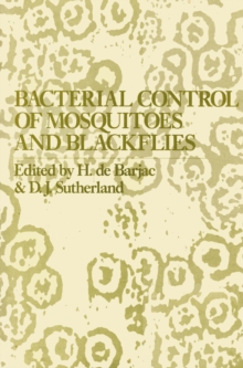 Bacterial Control of Mosquitoes & Black Flies : Biochemistry, Genetics & Applications of Bacillus thuringiensis israelensis and Bacillus sphaericus