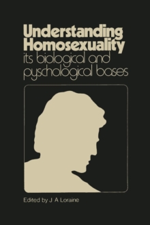 Understanding Homosexuality: Its Biological and Psychological Bases : Its Biological and Psychological Basis