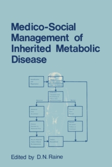 Medico-Social Management of Inherited Metabolic Disease : A Monograph Derived from The Proceedings of the Thirteenth Symposium of The Society for the Study of Inborn Errors of Metabolism