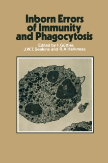 Inborn Errors of Immunity and Phagocytosis : Monograph based upon Proceedings of the Fifteenth Symposium of The Society for the Study of Inborn Errors of Metabolism