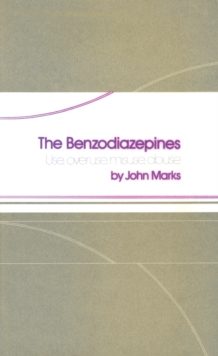 The Benzodiazepines : Use, overuse, misuse, abuse