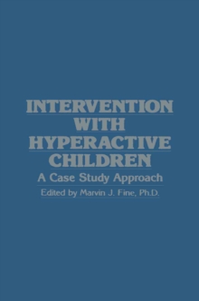 Intervention with Hyperactive Children : A Case Study Approach