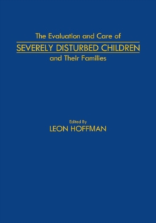 The Evaluation and Care of Severely Disturbed Children and Their Families