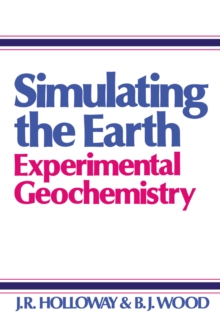 Simulating the Earth : Experimental Geochemistry